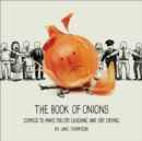 The Book of Onions : Comics to Make You Cry Laughing and Cry Crying - eBook