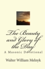 The Beauty and Glory of the Day : A Masonic Devotional - Book
