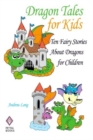Dragon Tales for Kids : Ten Fairy Stories About Dragons for Children - Book