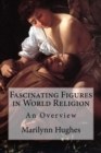 Fascinating Figures in World Religion : An Overview - Book