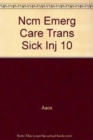 Ncm : Emerg Care & Trans Sick I - Book