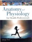 Anatomy And Physiology For Health Professionals International Edition - Book