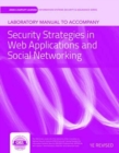 Laboratory Manual to Accompany Security Strategies in Web Applications and Social Networking - Book