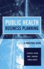 Public Health Business Planning: A Practical Guide - Book