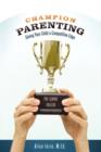 Champion Parenting : Giving Your Child a Competitive Edge - Book