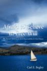 Afraid to Believe in Free Will : The Human Tendency to Avoid Responsibility for Free Choices - Book