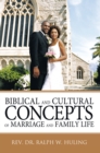 Biblical and Cultural Concepts of Marriage and Family Life - eBook
