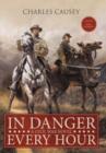 In Danger Every Hour : A Civil War Novel - Book