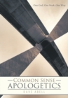 Common Sense Apologetics : One God, One Book, One Way - eBook