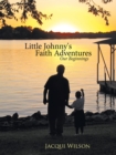Little Johnny's Faith Adventures : Our Beginnings - eBook
