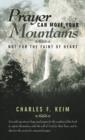 Prayer Can Move Your Mountains : Not for the Faint of Heart - Book