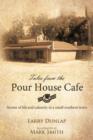 Tales from the Pour House Cafe : Stories of Life and Calamity in a Small Southern Town - Book