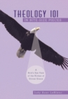 Theology 101 in Bite-Size Pieces : A Bird's Eye View of the Riches of Divine Grace - eBook