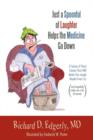 Just a Spoonful of Laughter Helps the Medicine Go Down : A Series of Short Stories That Will Make You Laugh, Maybe Even Cry, and Hopefully Make Me a Lot of Money. - Book