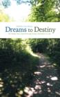 Dreams to Destiny : He Holds Your Hand Through Every Transition in Life - Book