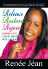Release Restore Rejoice : Mend and Your Mission Will Manifest - eBook