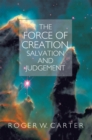 The Force of Creation, Salvation and Judgement - eBook