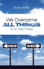 We Overcome All Things : In Our Father'S Hands - eBook