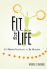 Fit for Life : It'S Never Too Late to Be Healthy - eBook