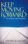 Keep Moving Forward : My Son's Last Words - eBook