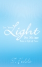 Let Your Light so Shine : Live a Life of Love - eBook
