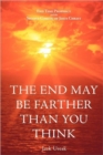 THE End May be Farther Than You Think : End Time Prophecy and the Second Coming of Jesus Christ - Book