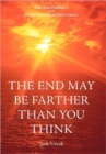 THE End May be Farther Than You Think : End Time Prophecy and the Second Coming of Jesus Christ - Book