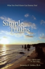 Simple Truths-What You Don'T Know Can Destroy You! : Things I Had to Learn to Start Living... - eBook