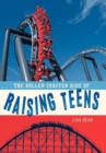 The Roller Coaster Ride of Raising Teens - Book