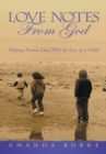 Love Notes from God : Helping Friends Deal  with the Loss of a Child - eBook