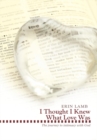 I Thought I Knew What Love Was : The Journey to Intimacy with God - eBook
