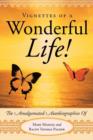 Vignettes Of A Wonderful Life! : The Amalgamated Autobiographies Of Mary Maxine And Ralph Thomas Palmer - Book