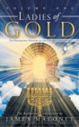 Ladies of Gold : The Remarkable Ministry of the Golden Candlestick, Volume One - Book