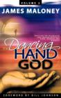 The Dancing Hand of God, Volume 2 : Unveiling the Fullness of God Through Apostolic Signs, Wonders and Miracles - Book