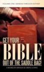 Get Your Bible Out of the Saddle Bag! : Volume One: Genesis Through Esther - Book