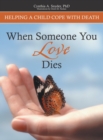 When Someone You Love Dies : Helping a Child Cope with Death - eBook