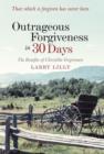 Outrageous Forgiveness in 30 Days : The Benefits of Christlike Forgiveness - Book