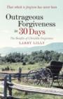 Outrageous Forgiveness in 30 Days : The Benefits of Christlike Forgiveness - Book