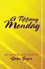 A Tiffany Monday : An Unusual Love Story - eBook