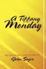 A Tiffany Monday : An Unusual Love Story - Book