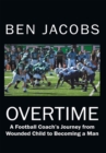 Overtime : A Football Coach's Journey from Wounded Child to Becoming a Man - eBook