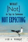 What Not to Say to Someone Not Expecting - Book