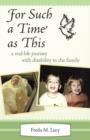 "For Such a Time as This" : A Real Life Journey with Disability in the Family - Book