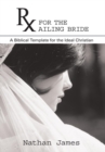 Rx for the Ailing Bride : A Biblical Template for the Ideal Christian - eBook