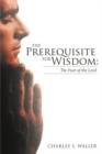 The Prerequisite for Wisdom : The Fear of the Lord - Book
