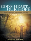 God's Heart... Our Hope : God's Message for Man's Journey - eBook