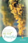 Free to Be Fruitful : Biblical Foundations for Healing and Freedom - Book
