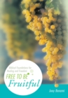 Free to Be Fruitful : Biblical Foundations for Healing and Freedom - eBook
