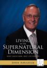 Living in the Supernatural Dimension : Right Choice Now-Best Life Forever - Book