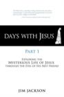 Days with Jesus Part 1 : Exploring the Mysterious Life of Jesus Through the Eyes of His Best Friend - Book